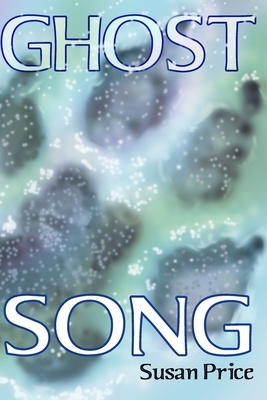 Ghost Song by Susan Price