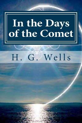 In the Days of the Comet by H.G. Wells