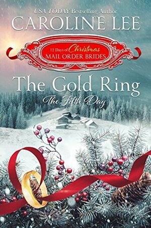 The Gold Ring: the Fifth Day by Caroline Lee