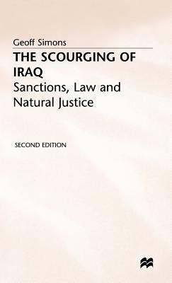 The Scourging of Iraq: Sanctions, Law and Natural Justice by G. Simons