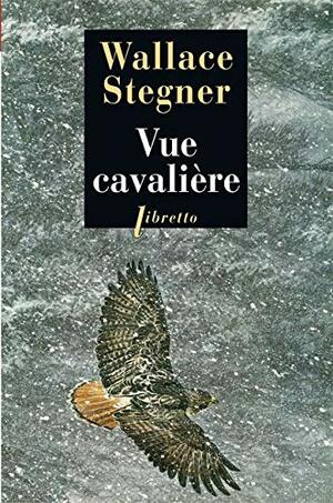 Vue cavalière by Wallace Stegner