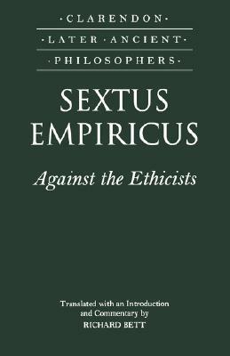 Sextus Empiricus: Against the Ethicists: (adversus Mathematicos XI) by Sextus Empiricus