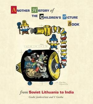 Another History of the Children's Picture Book: From Soviet Lithuania to India by V. Geetha, Jankevi&#269i&#363te Giedre