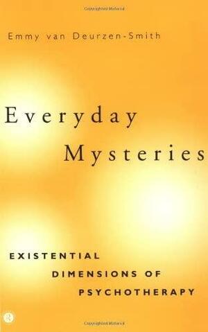 Everyday Mysteries: Existential Dimensions of Psychotherapy by Emmy Van Deurzen