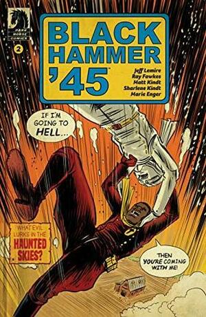 Black Hammer '45: From the World of Black Hammer #2 by Ray Fawkes, Jeff Lemire, Matt Kindt
