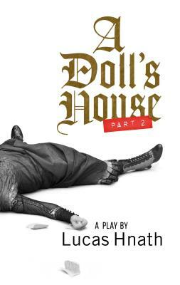 A Doll's House, Part 2 (Tcg Edition) by Lucas Hnath