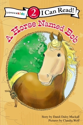 A Horse Named Bob by Dandi Daley Mackall