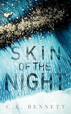 Skin of the Night by C.K. Bennett