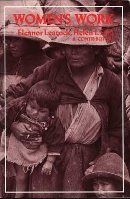 Women's Work: Development and the Division of Labor by Gender by Eleanor Leacock