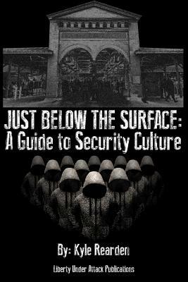 Just Below the Surface: A Guide to Security Culture by Shane Radliff, Kyle Rearden