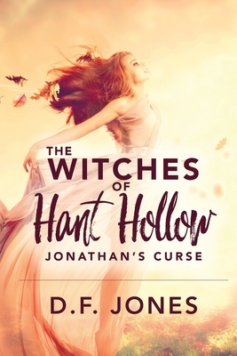 The Witches of Hant Hollow: Jonathan's Curse by D.F. Jones