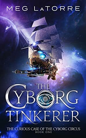 The Cyborg Tinkerer by Meg LaTorre