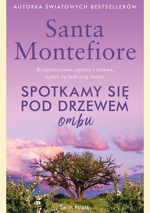 Spotkamy się pod drzewem ombu by Santa Montefiore, Santa Montefiore