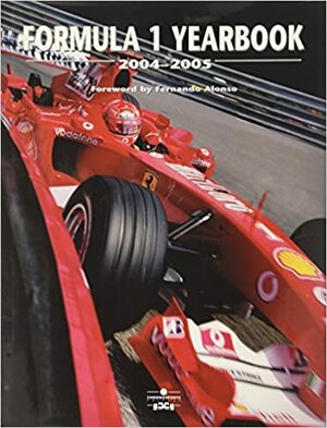 Formula 1 Yearbook 2004-2005 by Filippo Di Mario, Masakazu Miyata, Steve Domenjoz, Thierry Gromik, R. Schlegelmilch, Paul-Henri Cahier
