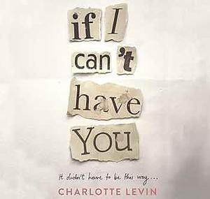If I Can't Have You Audio by Charlotte Levin