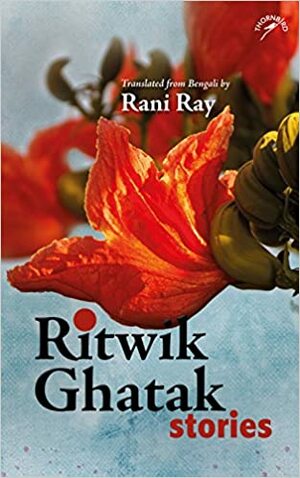 Ritwik Ghatak Stories by 