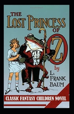 The Lost Princess of Oz-Classic Fantasy Children Novel(Annotated) by L. Frank Baum