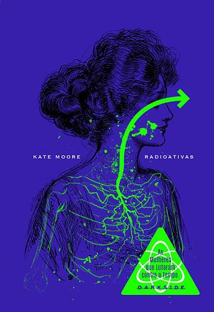 Radioativas: As Mulheres que Lutaram contra o Tempo by Kate Moore