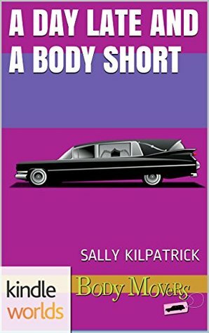 A Day Late and a Body Short by Sally Kilpatrick