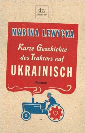 Kurze Geschichte des Traktors auf Ukrainisch by Marina Lewycka