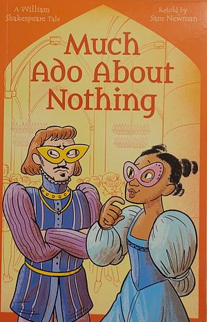 Much Ado about Nothing: A William Shakespeare Tale by Samantha Newman