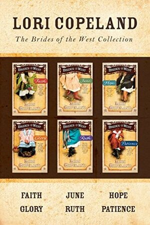 The Brides of the West Collection: Faith / June / Hope / Glory / Ruth / Patience by Lori Copeland