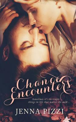 Chance Encounters by Jenna Pizzi