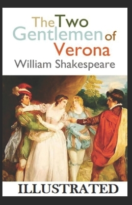 The Two Gentlemen of Verona Illustrated by William Shakespeare