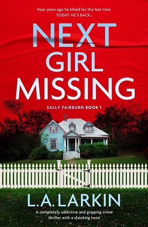 Next Girl Missing by L.A. Larkin, L.A. Larkin