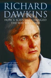 Richard Dawkins: How a scientist changed the way we think by Alan Grafen, Mark Ridley