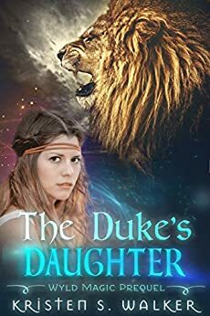 The Duke's Daughter by Kristen S. Walker