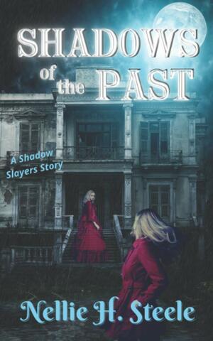 Shadows of the Past by Nellie H. Steele