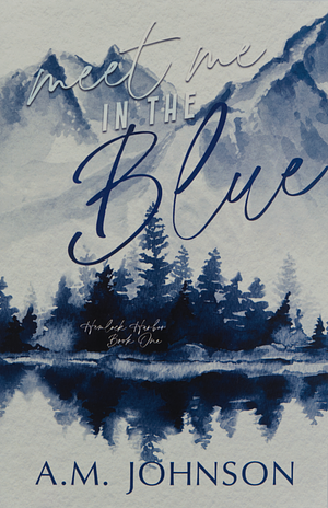 Meet Me in the Blue by A.M. Johnson