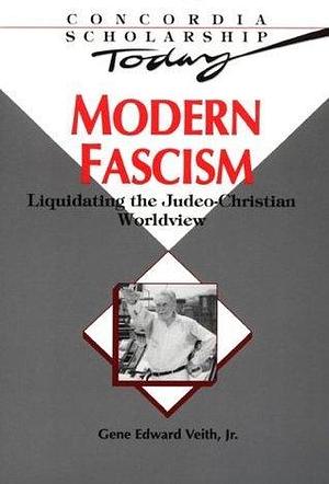 Modern Fascism by Gene Edward Veith Jr., Gene Edward Veith Jr.