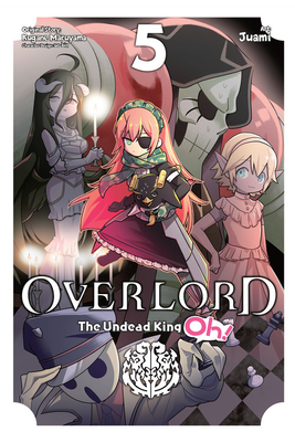 Overlord: The Undead King Oh!, Vol. 5 by Kugane Maruyama