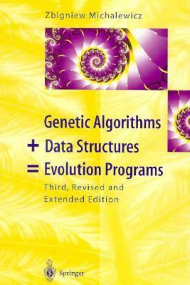 Genetic Algorithms + Data Structures = Evolution Programs by Zbigniew Michalewicz