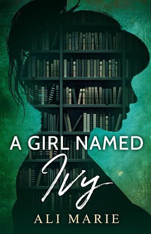 A Girl Named Ivy by Ali Marie