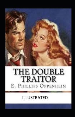 The Double Traitor Illustrated by Edward Phillips Oppenheim