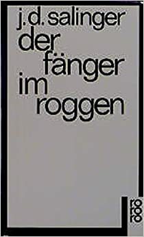 Der Fänger im Roggen by J.D. Salinger