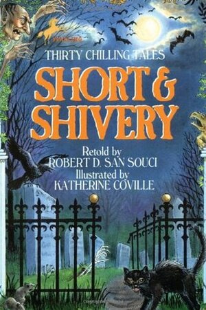 Short & Shivery: Thirty Chilling Tales by Katherine Coville, Robert D. San Souci