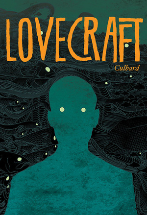 Lovecraft: Four Classic Horror Stories by I.N.J. Culbard, H.P. Lovecraft