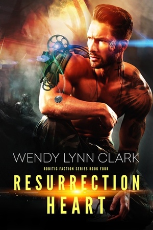 Resurrection Heart by Wendy Lynn Clark