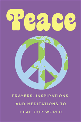 Peace: Prayers, Inspirations, and Meditations to Heal Our World by June Eding