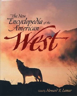 The New Encyclopedia of the American West by Howard R. Lamar