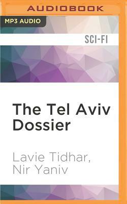 The Tel Aviv Dossier by Lavie Tidhar, Nir Yaniv