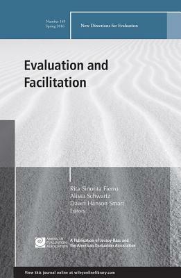 Evaluation and Facilitation: New Directions for Evaluation, Number 149 by Alissa Schwartz, Rita Sinorita Fierro, Dawn Hanson Smart