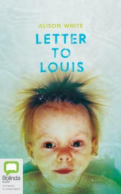 Letter to Louis by Alison White