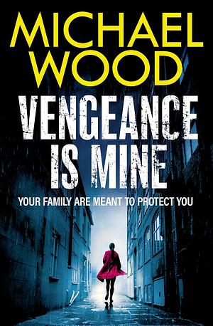 Vengeance Is Mine  by Michael Wood