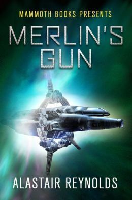 Merlin's Gun by Alastair Reynolds