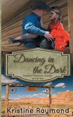 Dancing in the Dark by Kristine Raymond